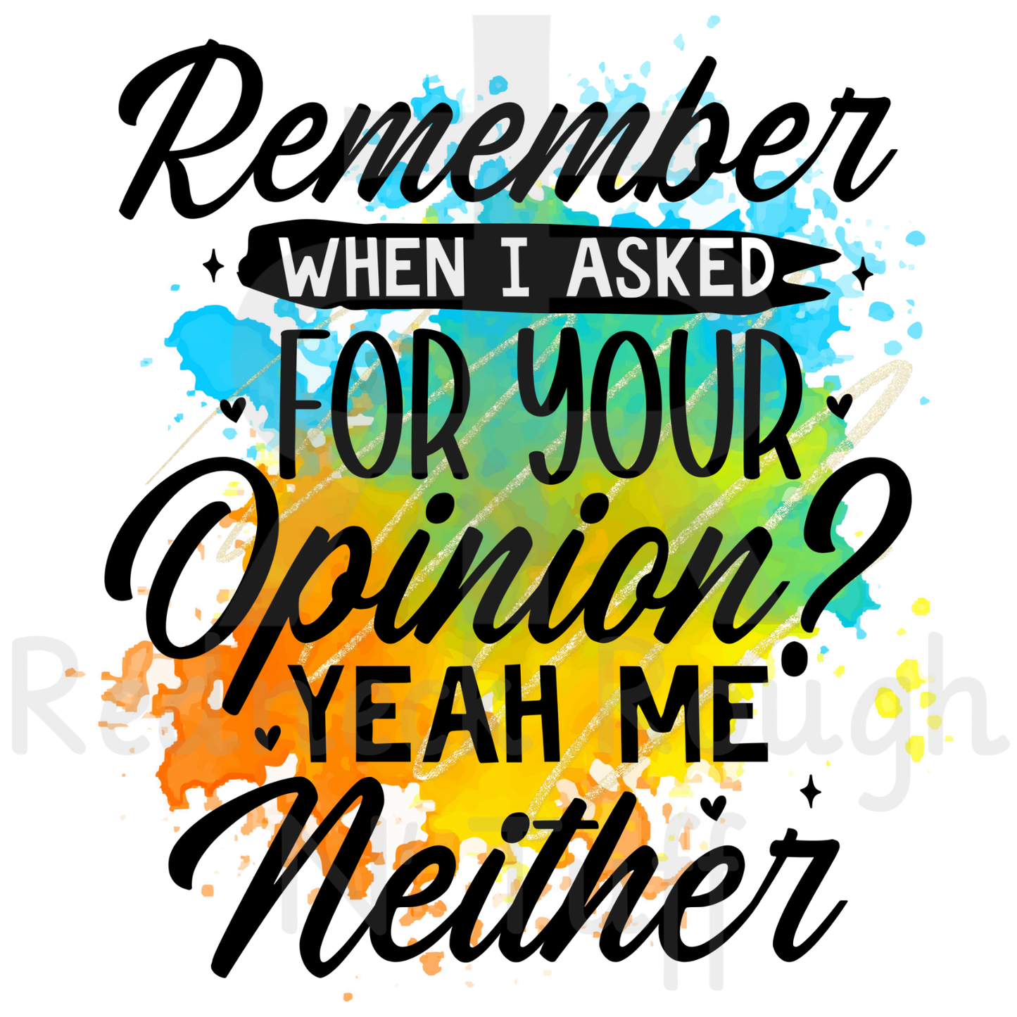 Remember When I Asked For Your Opinion?