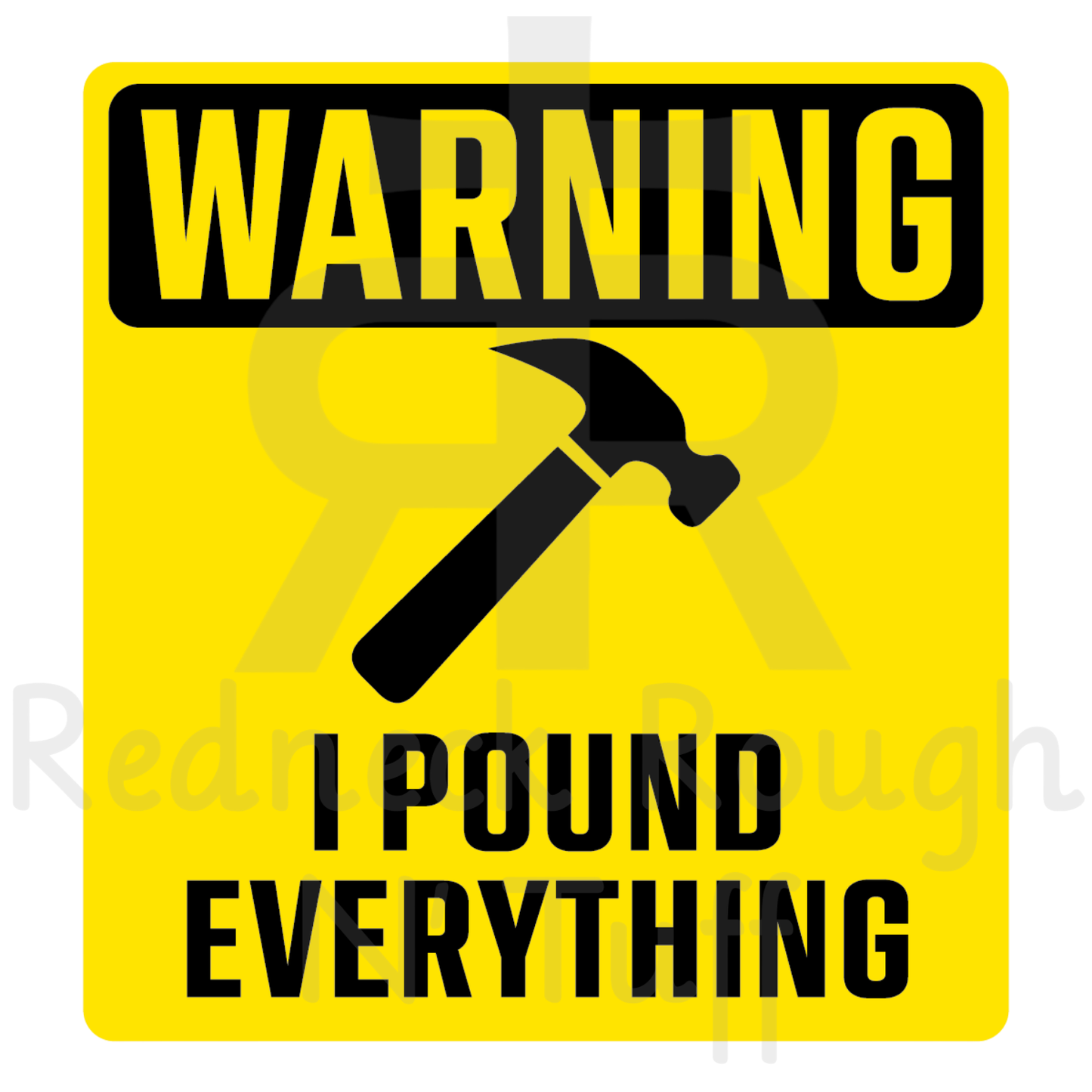 Warning I Pound Everything