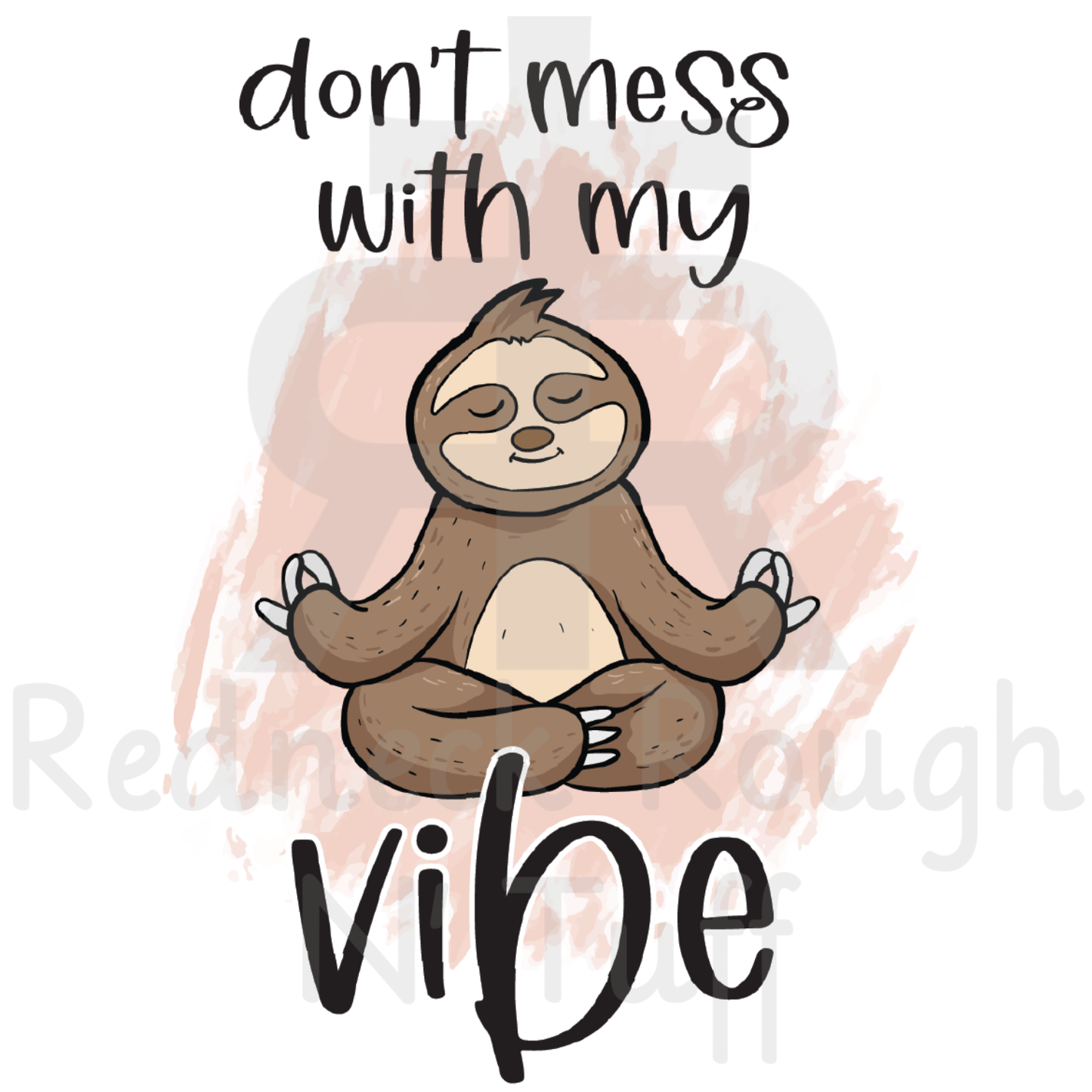 Don't Mess With My Vibe - Sloth