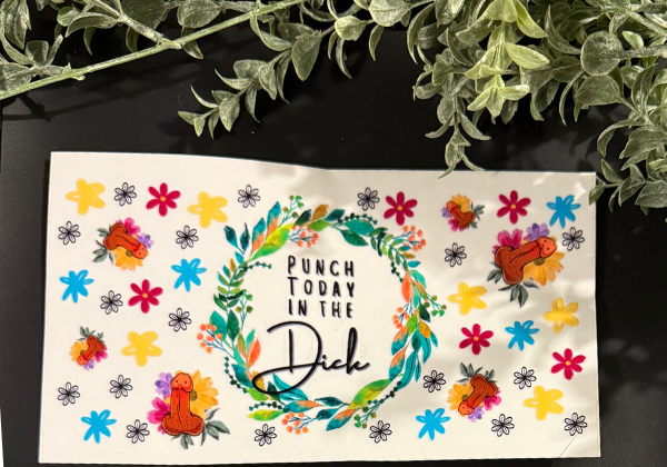 Tumbler Decal - Punch Today In The Dick