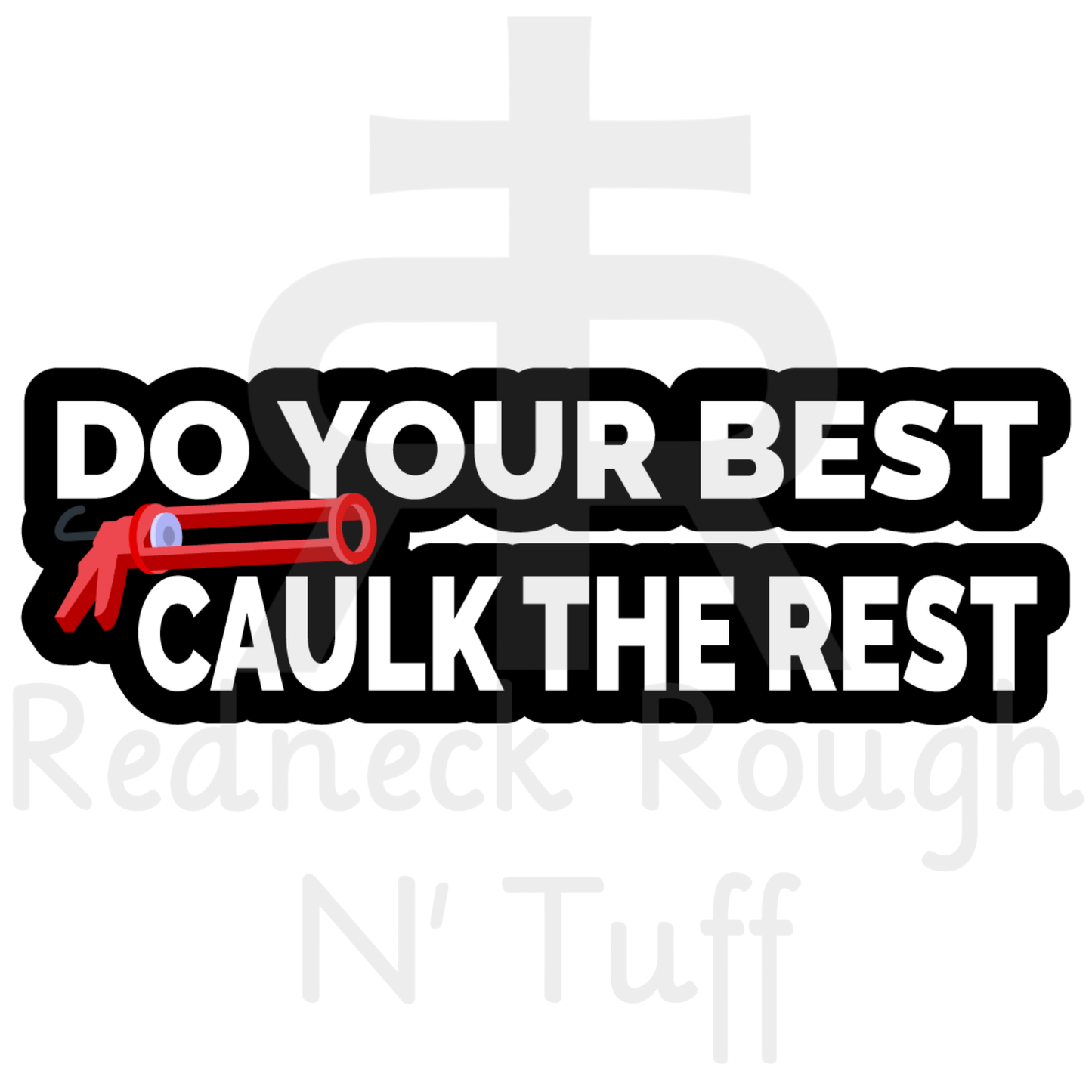 Do Your Best Caulk The Rest