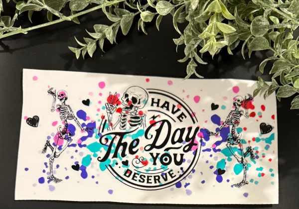 Tumbler Decal - Have The Day You Deserve
