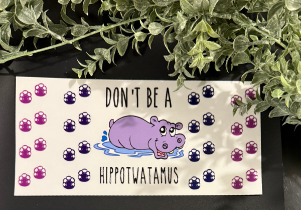 Tumbler Decal - Don't Be A Hippotwatamus