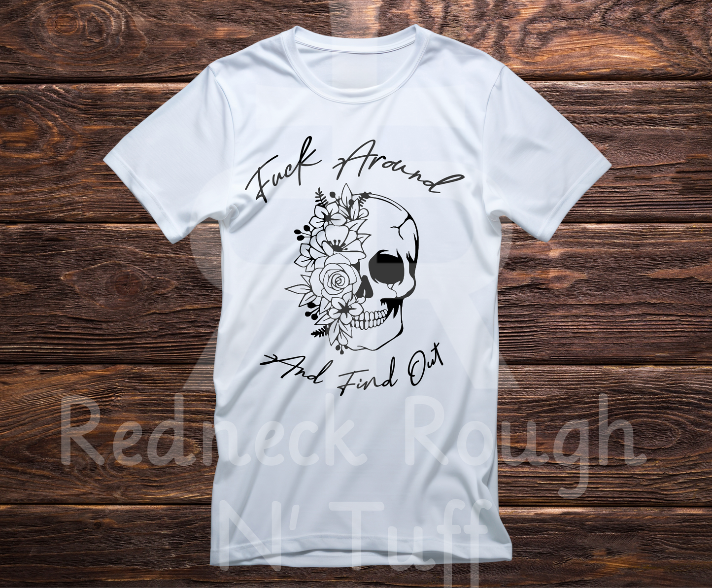 Fuck Around And Find Out - Floral Skull