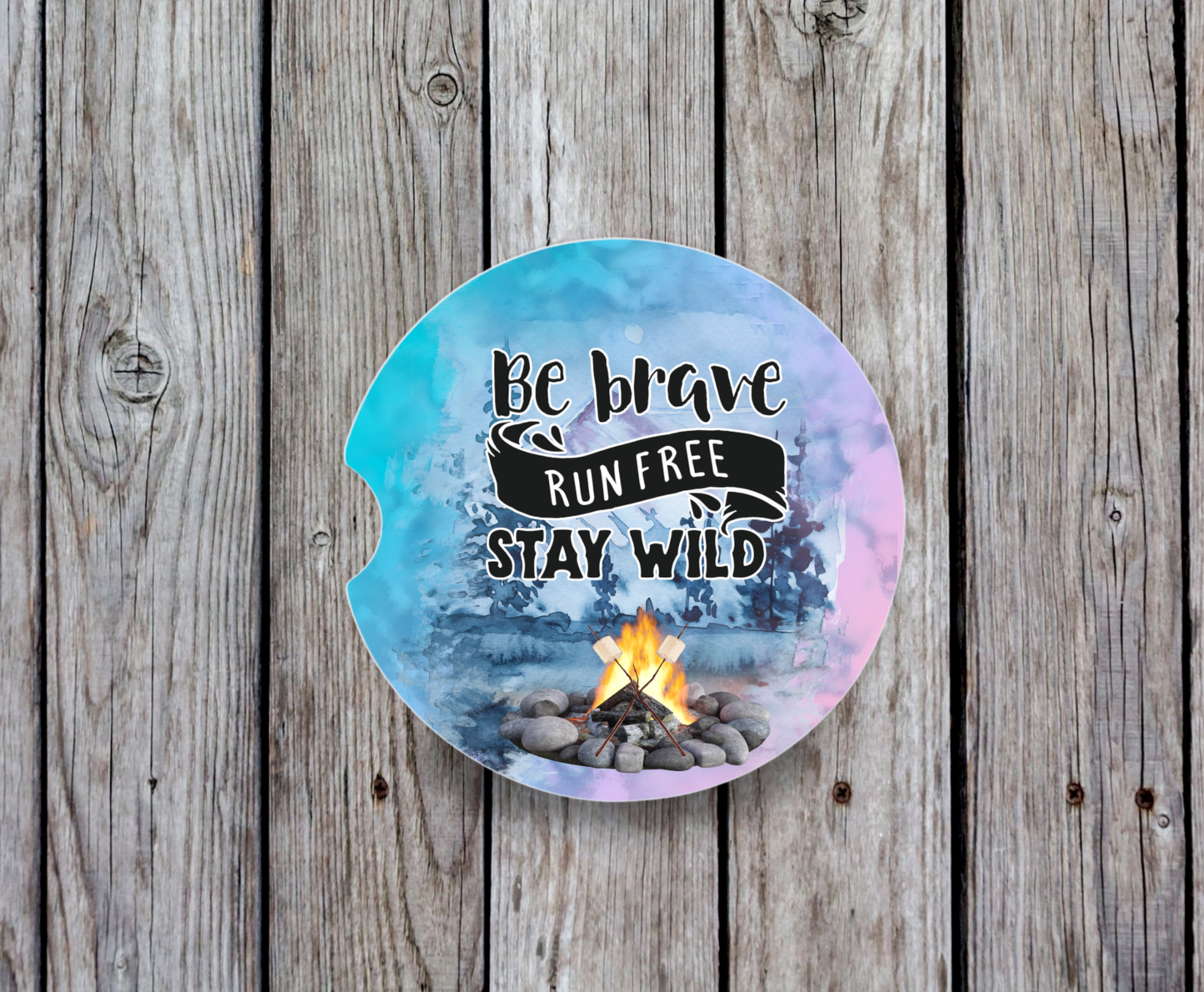 Be Brave Run Free Stay Wild