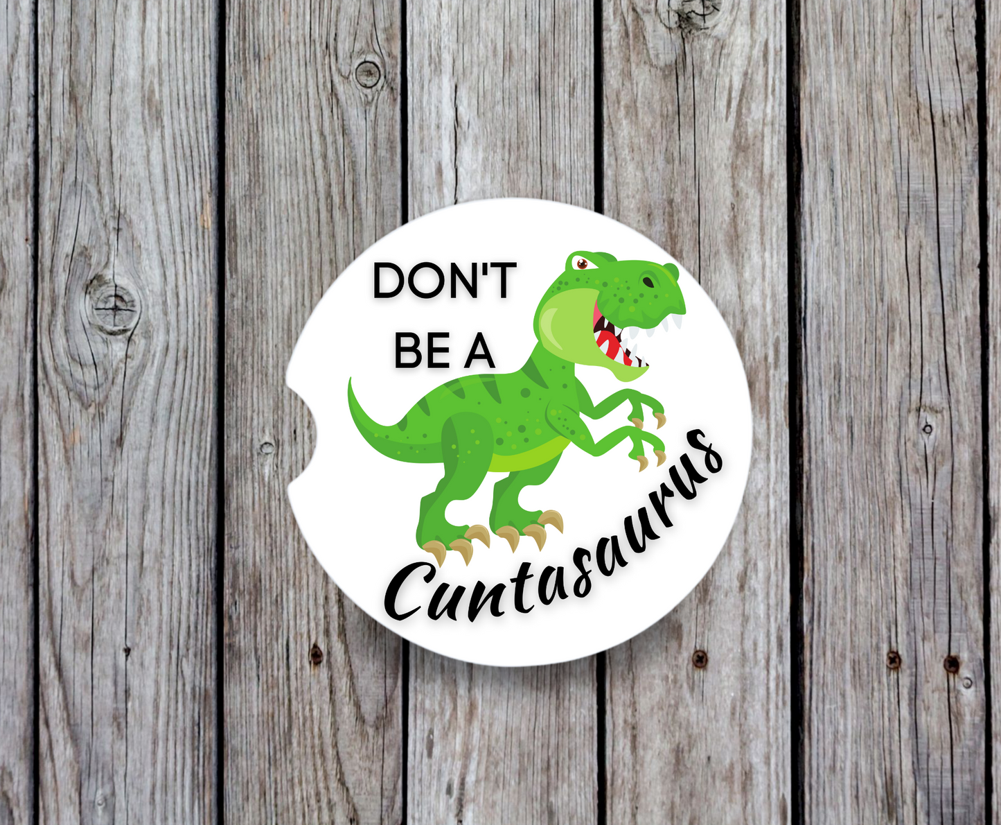 Don't Be A Cuntasaurus