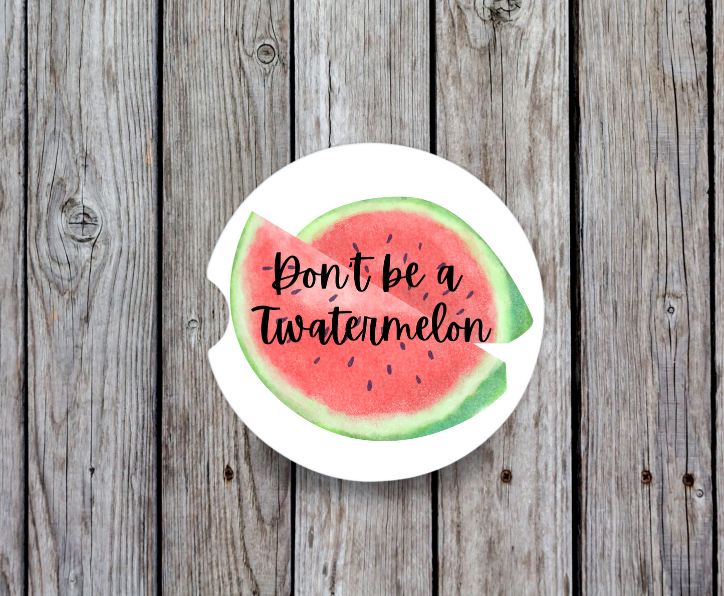 Don't Be A Twatermelon