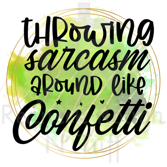 Throwing Sarcasm Around Like Confetti