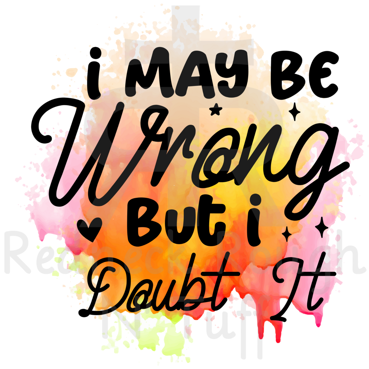 I May Be Wrong But I Doubt It