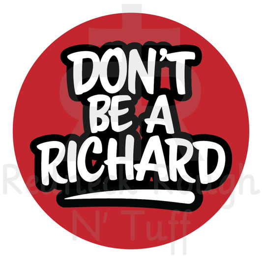 Don't Be A Richard