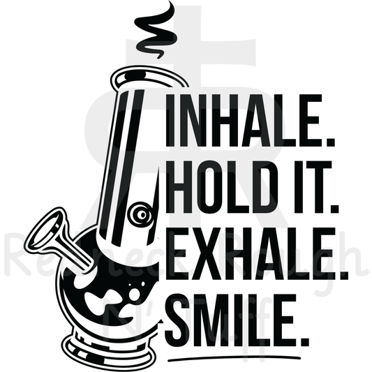 Inhale. Hold It. Exhale. Smile.