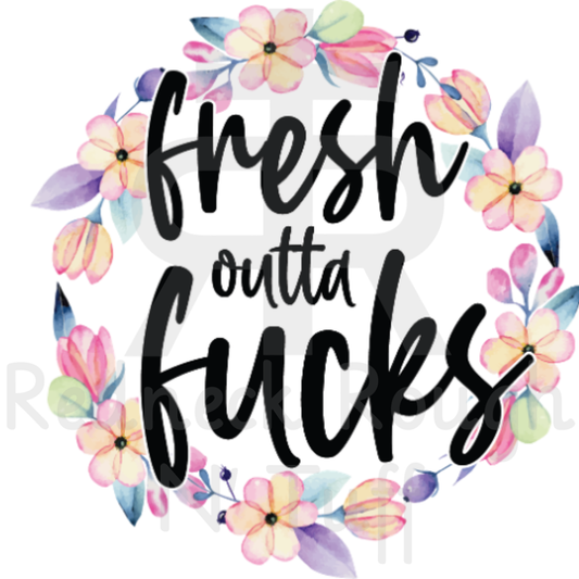 Fresh Outta Fucks