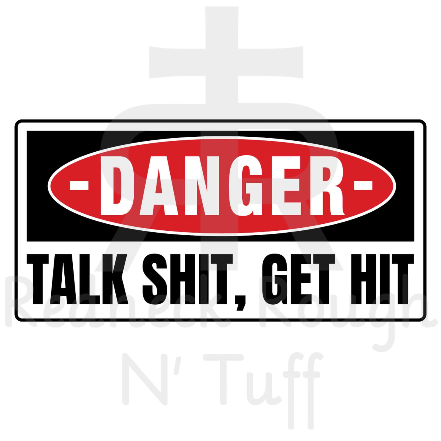 Danger Talk Shit Get Hit