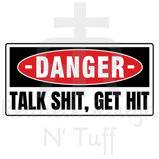 Danger Talk Shit Get Hit