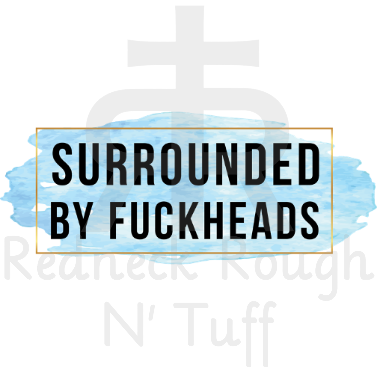 Surrounded By Fuckheads (Paint Splatter)