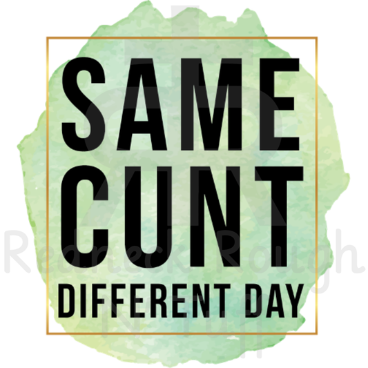 Same Cunt Different Day (Paint Splatter)