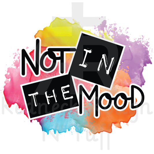 Not In The Mood (Paint Splatter)
