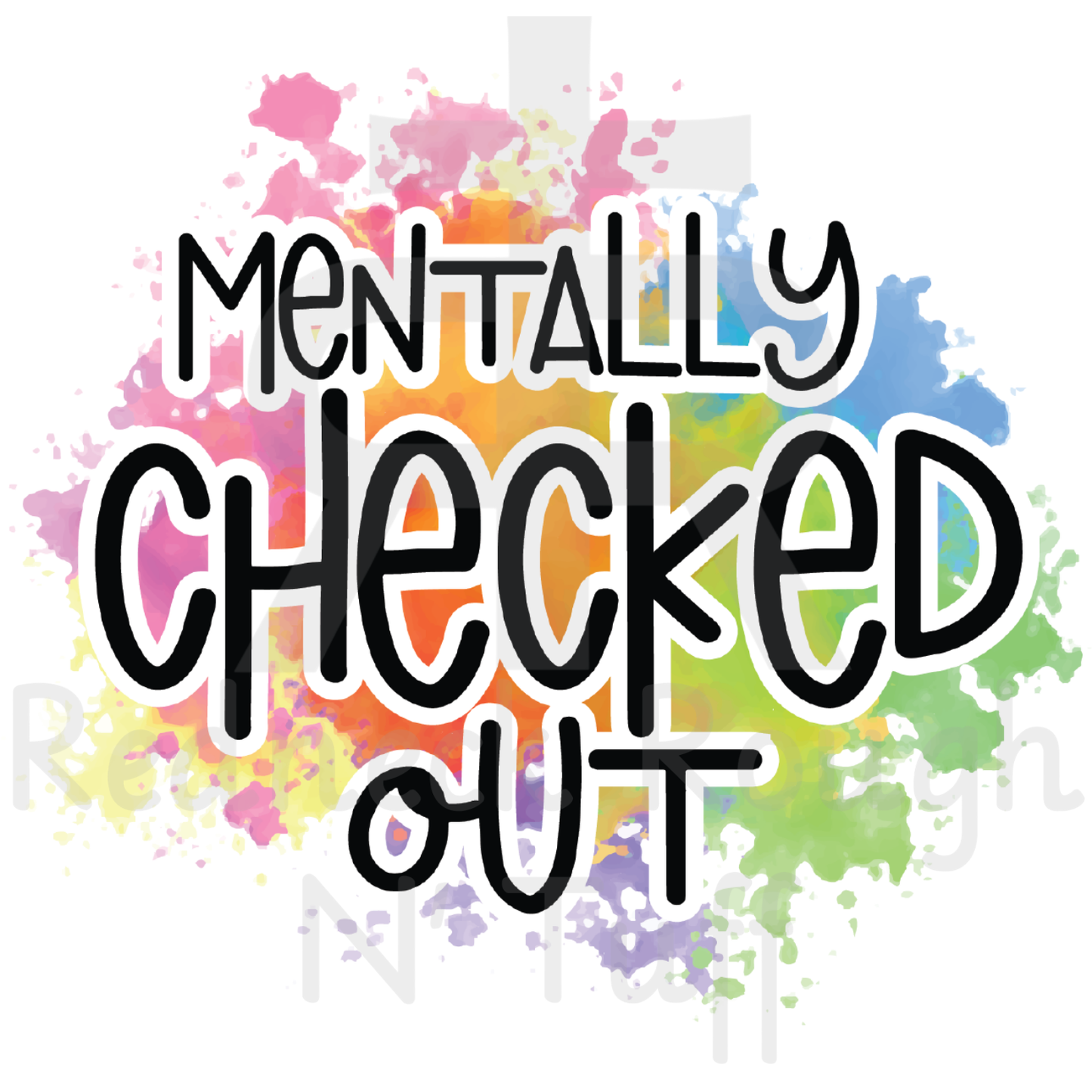Mentally Checked Out (Paint Splatter)