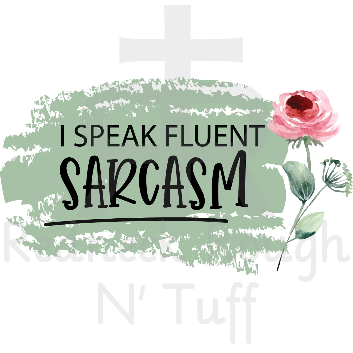 I Speak Fluent Sarcasm - Floral