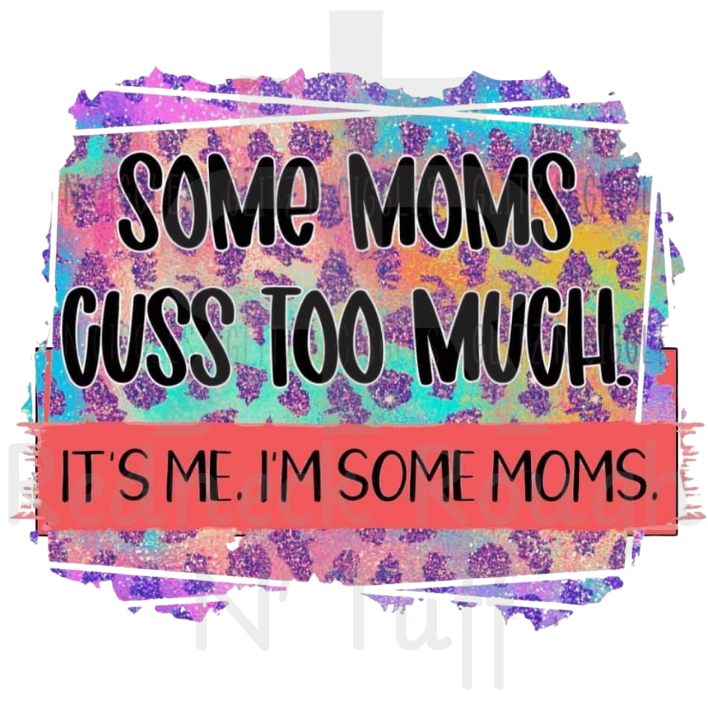 Some Moms Cuss To Much