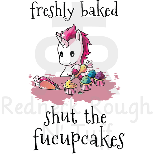 Freshly Baked Shut The Fucupcakes
