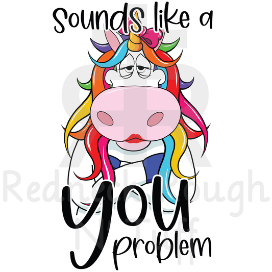 Sounds Like A You Problem