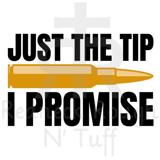 Just The Tip I Promise (Bullet)