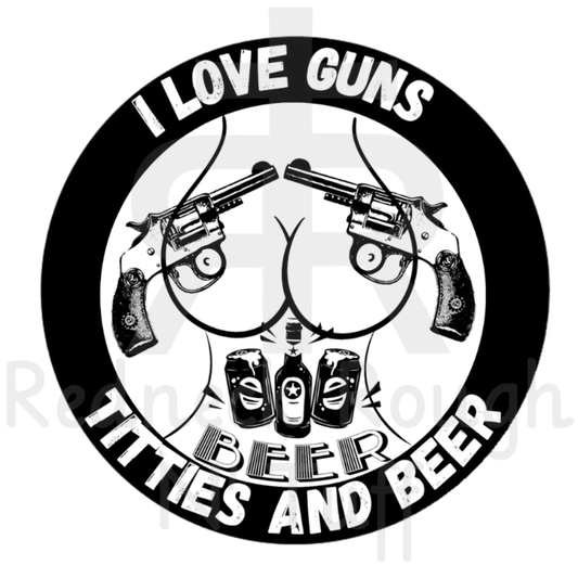 Guns Titties and Beer