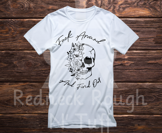 Fuck Around And Find Out - Floral Skull