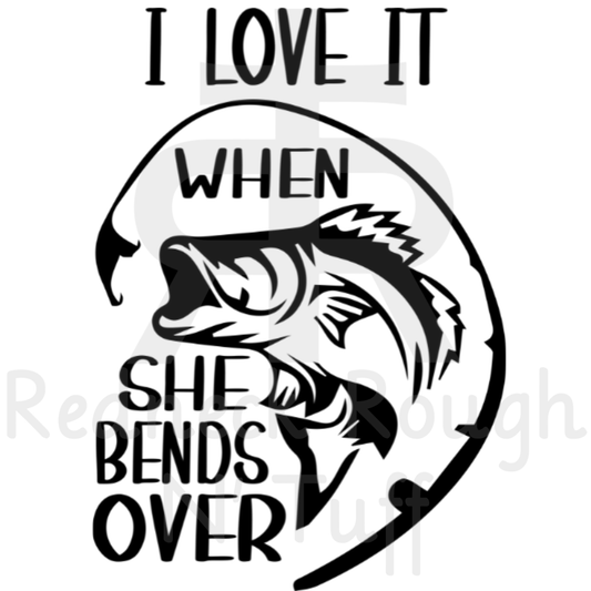 I Love It When She Bends Over - Fishing