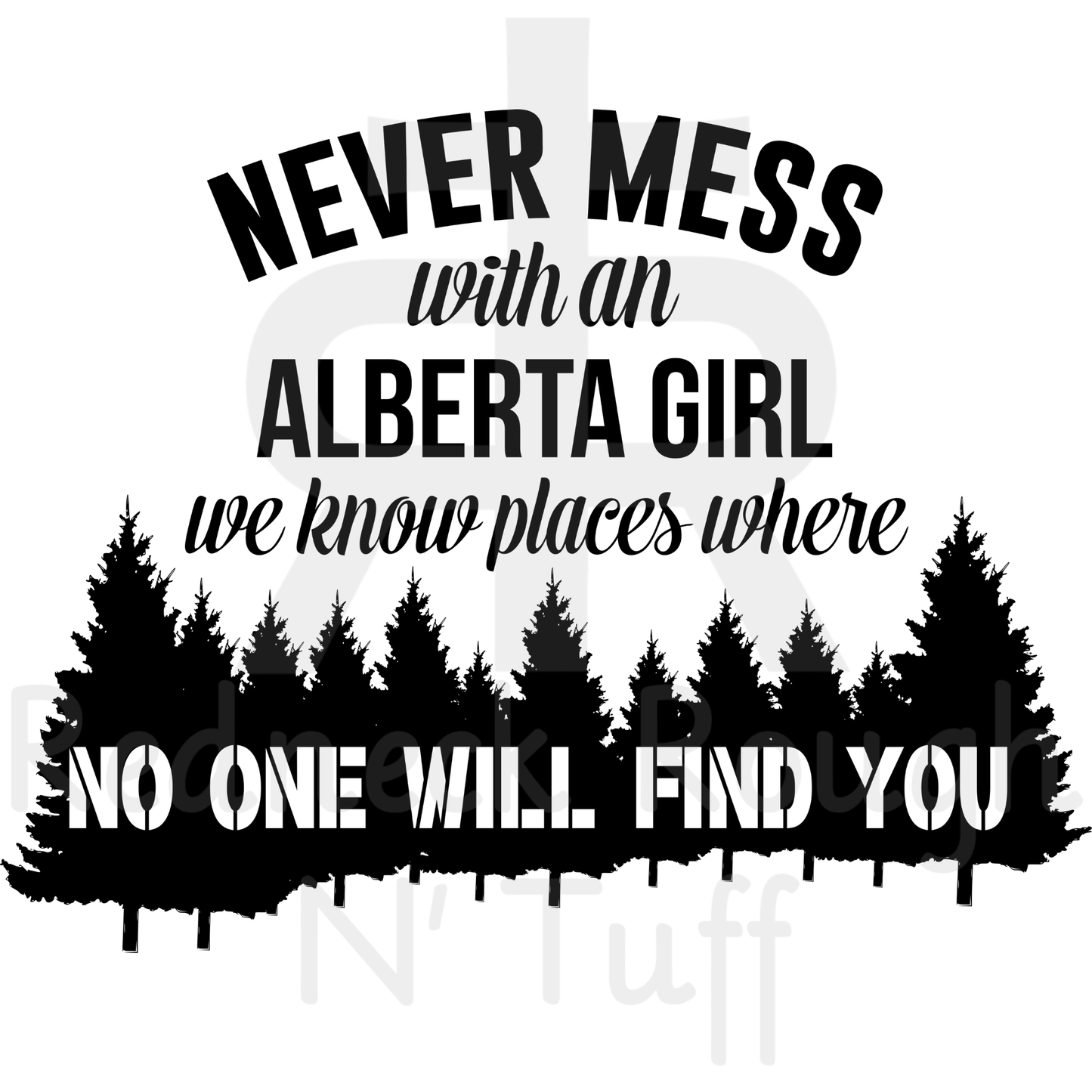 Never Mess With An Alberta Girl