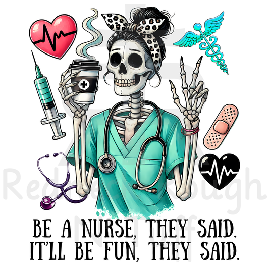 Be A Nurse They Said