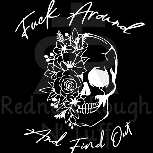 Fuck Around And Find Out - Floral