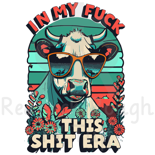 In My Fuck This Shit Era - Cow